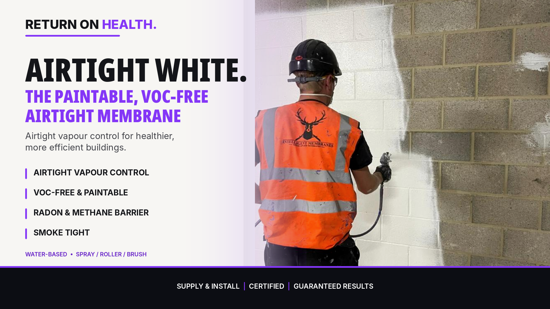 Airtight White — the paintable, VOC-free airtight membrane. Airtight vapour control, radon and methane barrier, smoke tight.