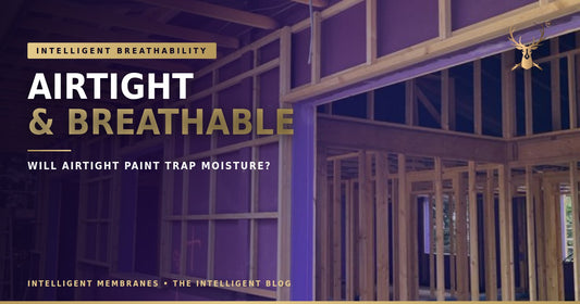 Airtight and breathable — will airtight paint trap moisture, intelligent breathability explained